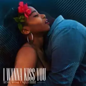 MusiQ Mo - I Wanna Kiss You (Original Mix) Ft. Unqle Chriz